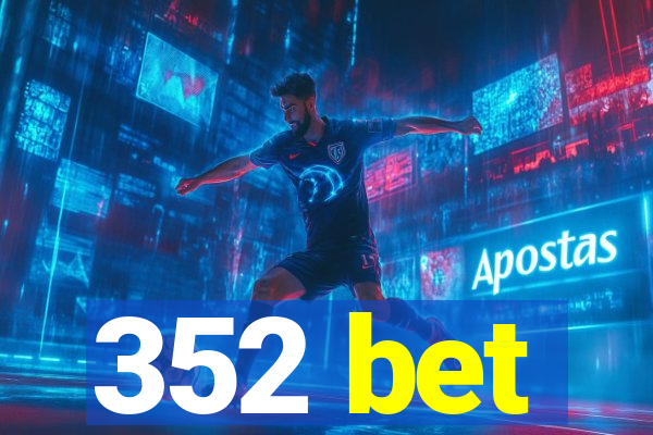 352 bet